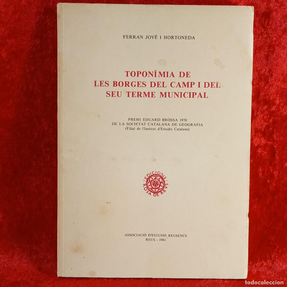 Libros de segunda mano: TOPON&Iacute;MIA DE LES BORGES DEL CAMP I DEL SEU TERME MUNICIPAL - FERRAN JOV&Eacute; I HORTONEDA - 1981 / 5257