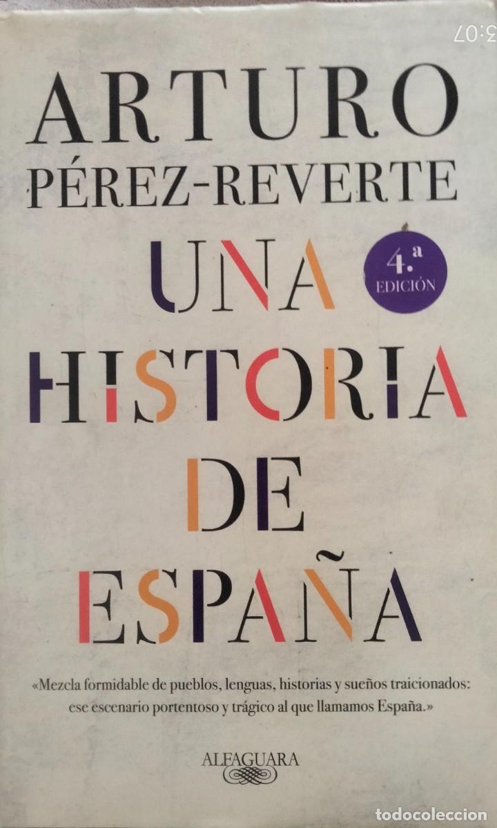 Libros de segunda mano: Arturo Perez Reverte-Una historia de Espa&ntilde;a.Alfaguara.2019.
