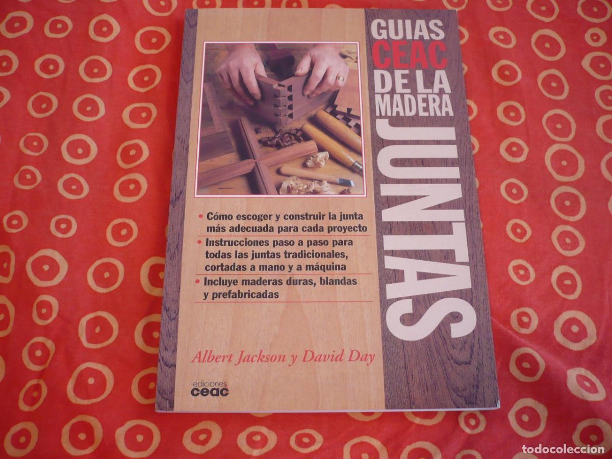 Libros de segunda mano: JUNTAS GUIAS CEAC DE LA MADERA ( ALBERT JACKSON DAVID DAY ) CARPINTERIA INTRUCCIONES METODOS