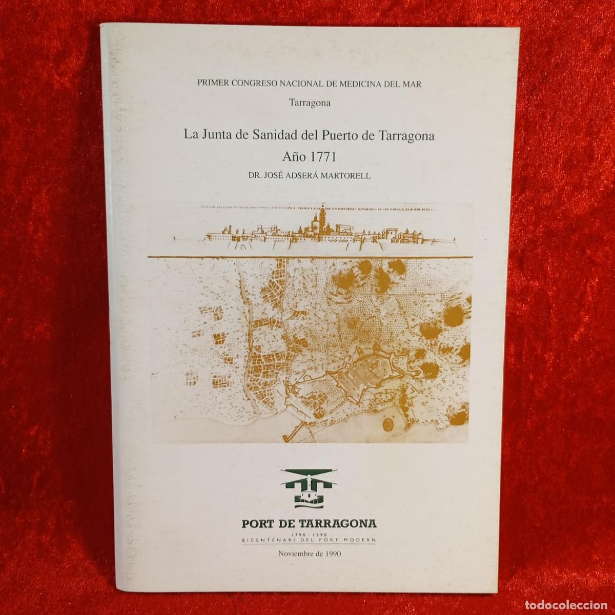 Libros de segunda mano: LA JUNTA DE SANIDAD DEL PUERTO DE TARRAGONA, A&Ntilde;O 1771 - JOS&Eacute; ADSER&Aacute; MARTORELL - 1990 / 5272