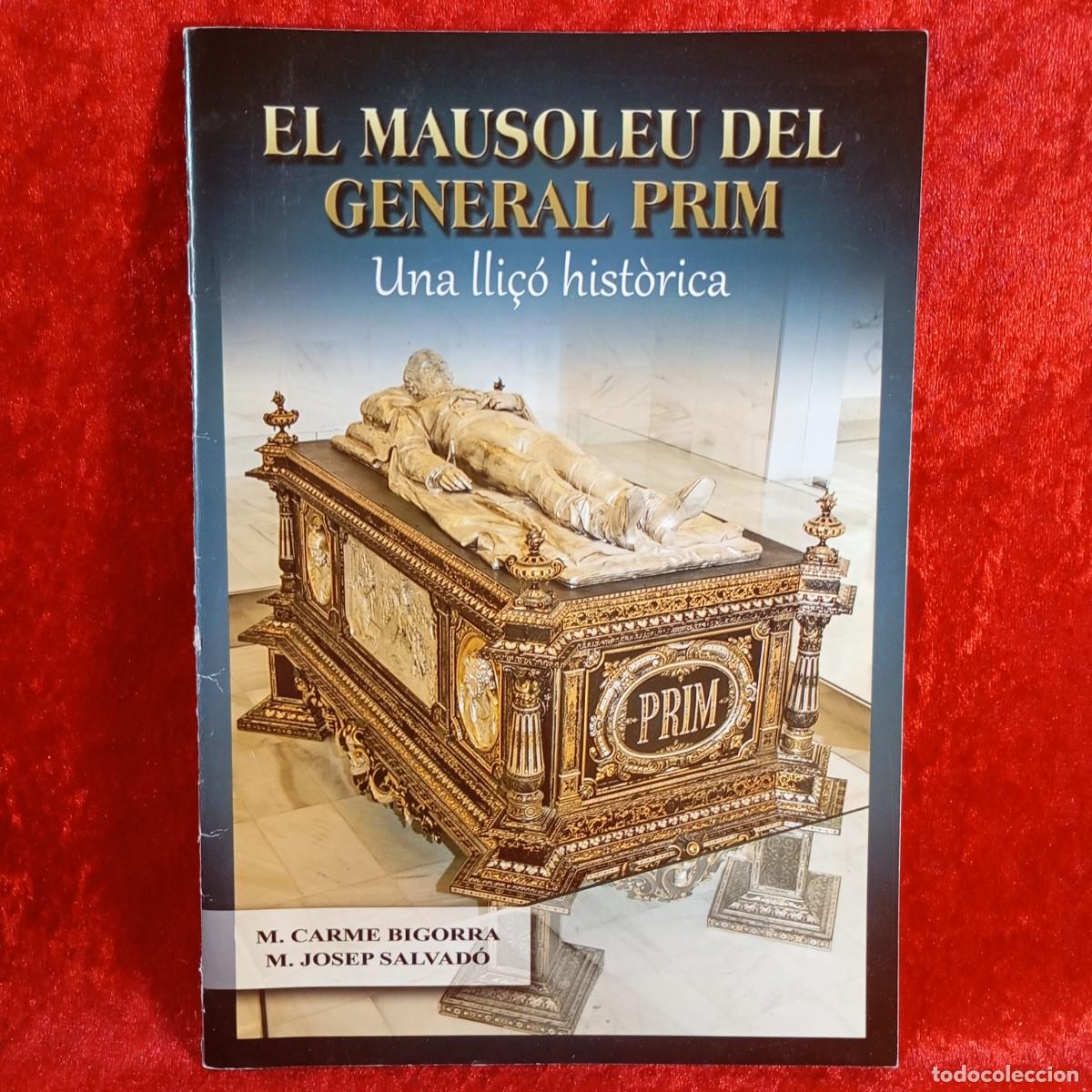 Libros de segunda mano: EL MAUSOLEU DEL GENERAL PRIM, UNA LLI&Ccedil;&Oacute; HIST&Ograve;RICA - M. CARME BIGORRA, M. JOSEP SALVAD&Oacute; - 2017 / 5274