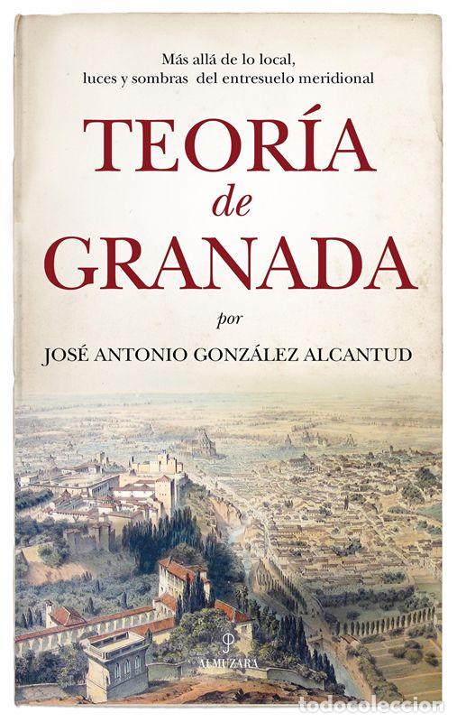 Livres d'occasion: Teor&iacute;a de Granada. - Gonz&aacute;lez Alcantud, Jos&eacute; Antonio.