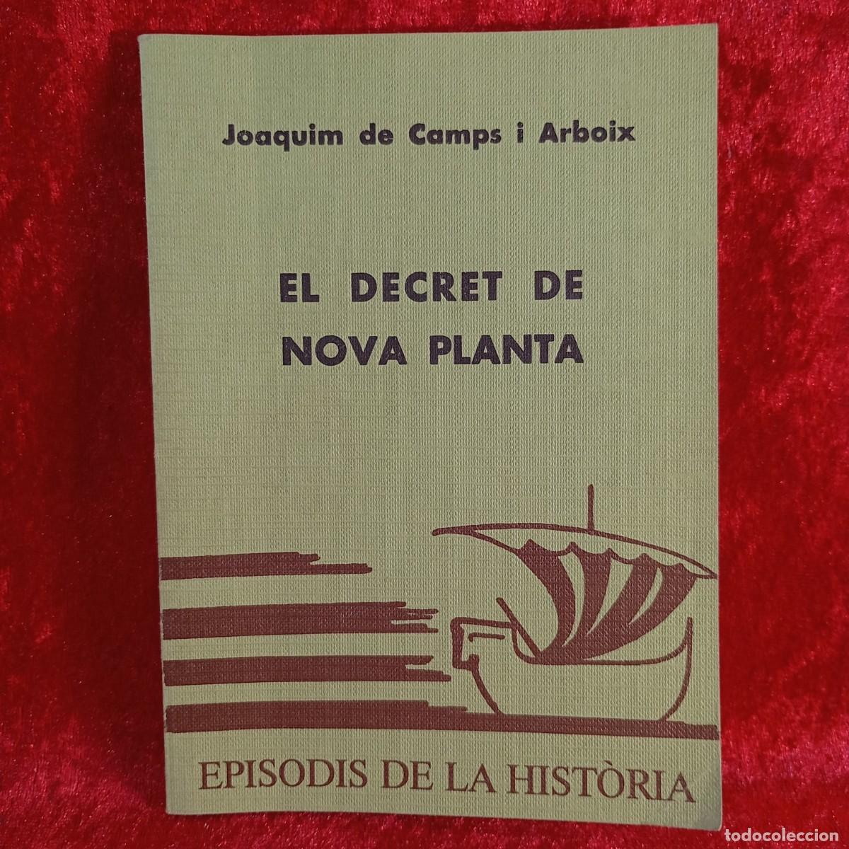 Libros de segunda mano: EL DECRET DE NOVA PLANTA - JOAQUIM DE CAMPS I ARBOIX - EPISODIS DE LA HIST&Ograve;RIA -RAFAEL DALMAU / 5299