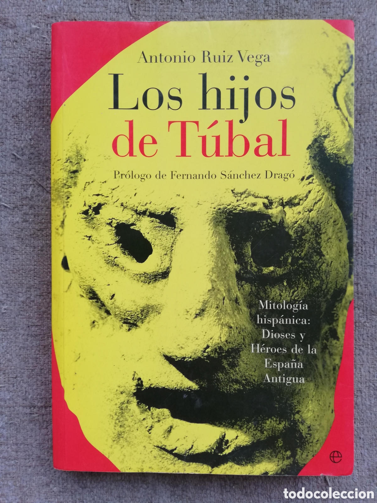 Gebrauchte B&uuml;cher: Los hijos de T&uacute;bal. Mitolog&iacute;a hisp&aacute;nica: Dioses y h&eacute;roes de la Espa&ntilde;a antigua, de Antonio Ruiz Vega