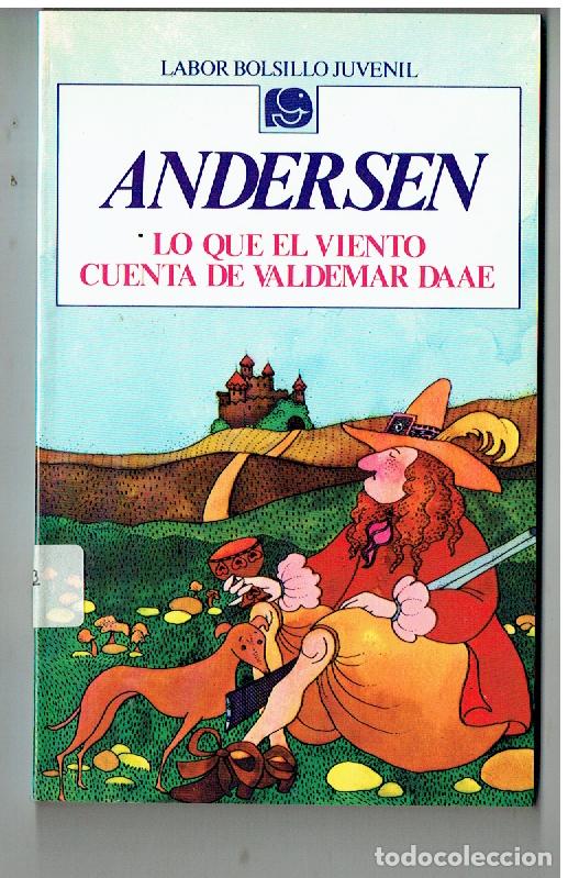 Libros de segunda mano: ANDERSEN. LO QUE EL VIENTO CUENTA DE VALDEMAR DAAE. LABOR BOLSILLO JUVENIL. 5&ordf; EDC. 1987,(P/B19.1)