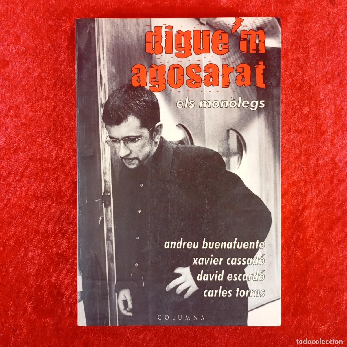 Libros de segunda mano: DIGUE'M AGOSARAT, ELS MON&Ograve;LEGS - ANDREU BUENAFUENTE, XAVIER CASSAD&Oacute;... - COLUMNA - 2000 / 5304