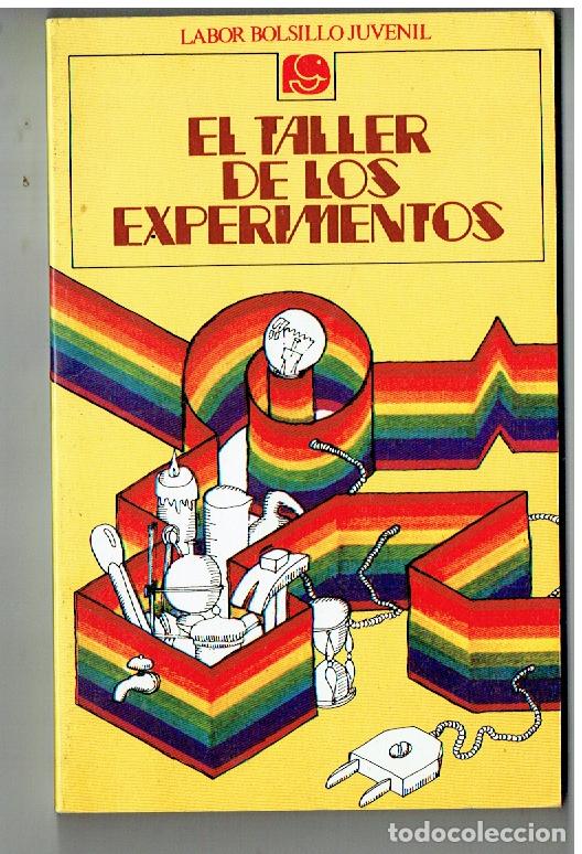 Libros de segunda mano: EL TALLER DE LOS EXPERIMENTOS. LABOR BOLSILLO JUVENIL. 3&ordf; EDC. 1985.(P/B19.1)