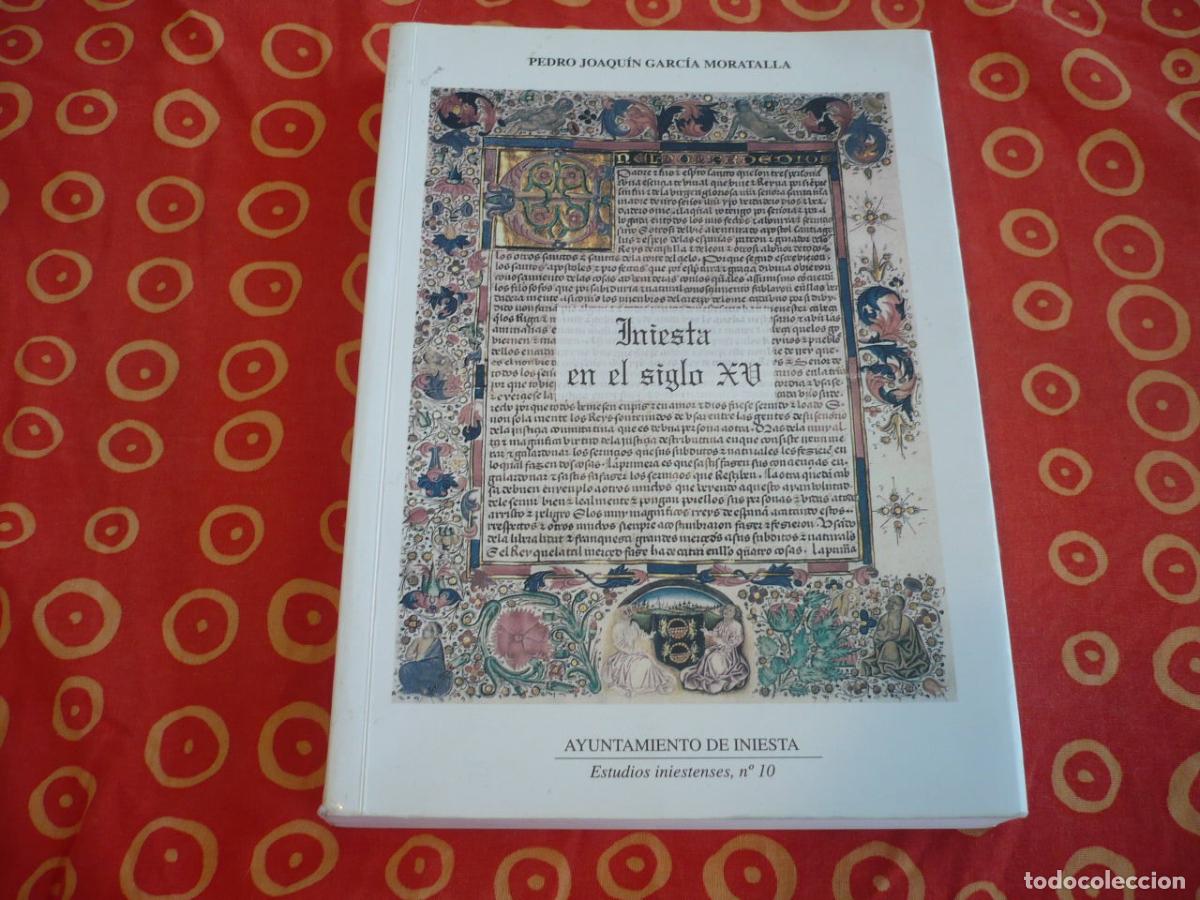 Libros de segunda mano: INIESTA EN EL SIGLO XV ( GARCIA MORATALLA ) HISTORIA CUENCA VILLA SE&Ntilde;ORIO VILLENA EDAD MEDIA