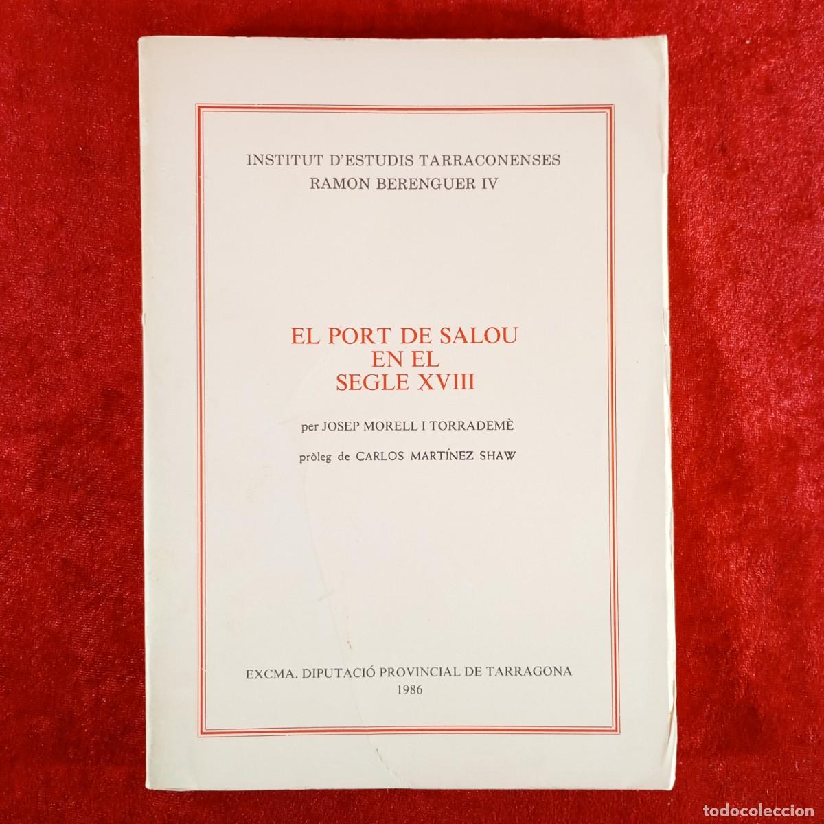 Libros de segunda mano: EL PORT DE SALOU EN EL SEGLE XVIII - JOSEP MORELL I TORRADEM&Egrave; - DIPUTACI&Oacute; DE TARRAGONA - 1986 / 5315