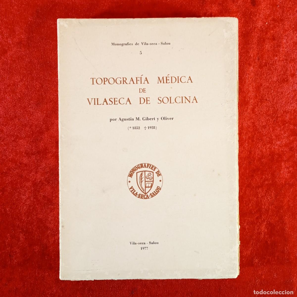 Libros de segunda mano: TOPOGRAF&Iacute;A M&Eacute;DICA DE VILASECA DE SOLCINA - AGUST&Iacute;N M. GIBERT - MONOGRAFIES VILA-SECA SALOU / 5317
