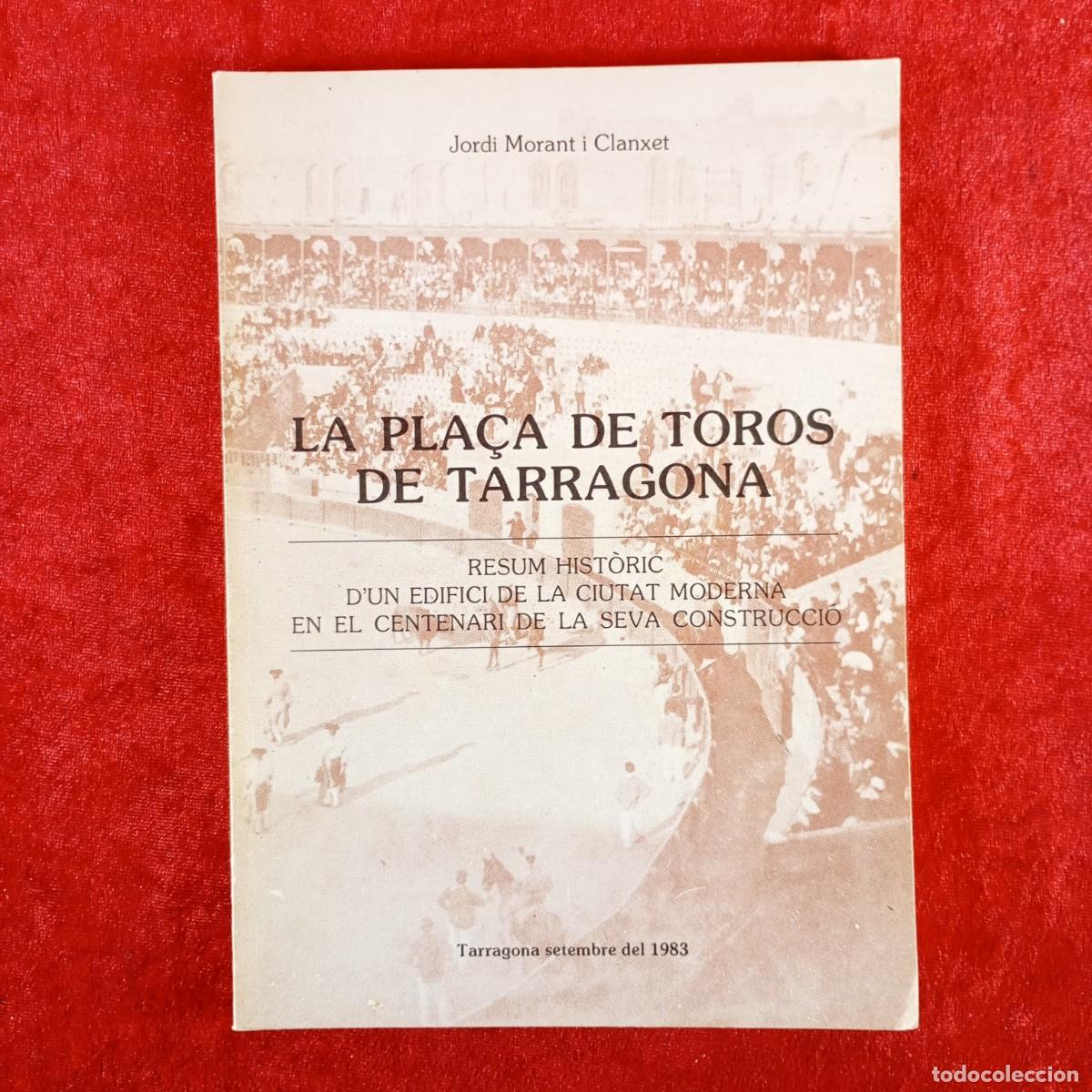 Libri di seconda mano: LA PLA&Ccedil;A DE TOROS DE TARRAGONA - JORDI MORANT I CLANXET - DIPUTACI&Oacute; TARRAGONA - 1983 / 5319