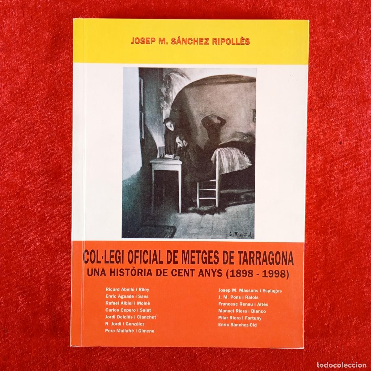 Libros de segunda mano: COL&middot;LEGI OFICIAL DE METGES DE TARRAGONA - JOSEP M. S&Aacute;NCHEZ RIPOLL&Egrave;S - 1998 / 5322