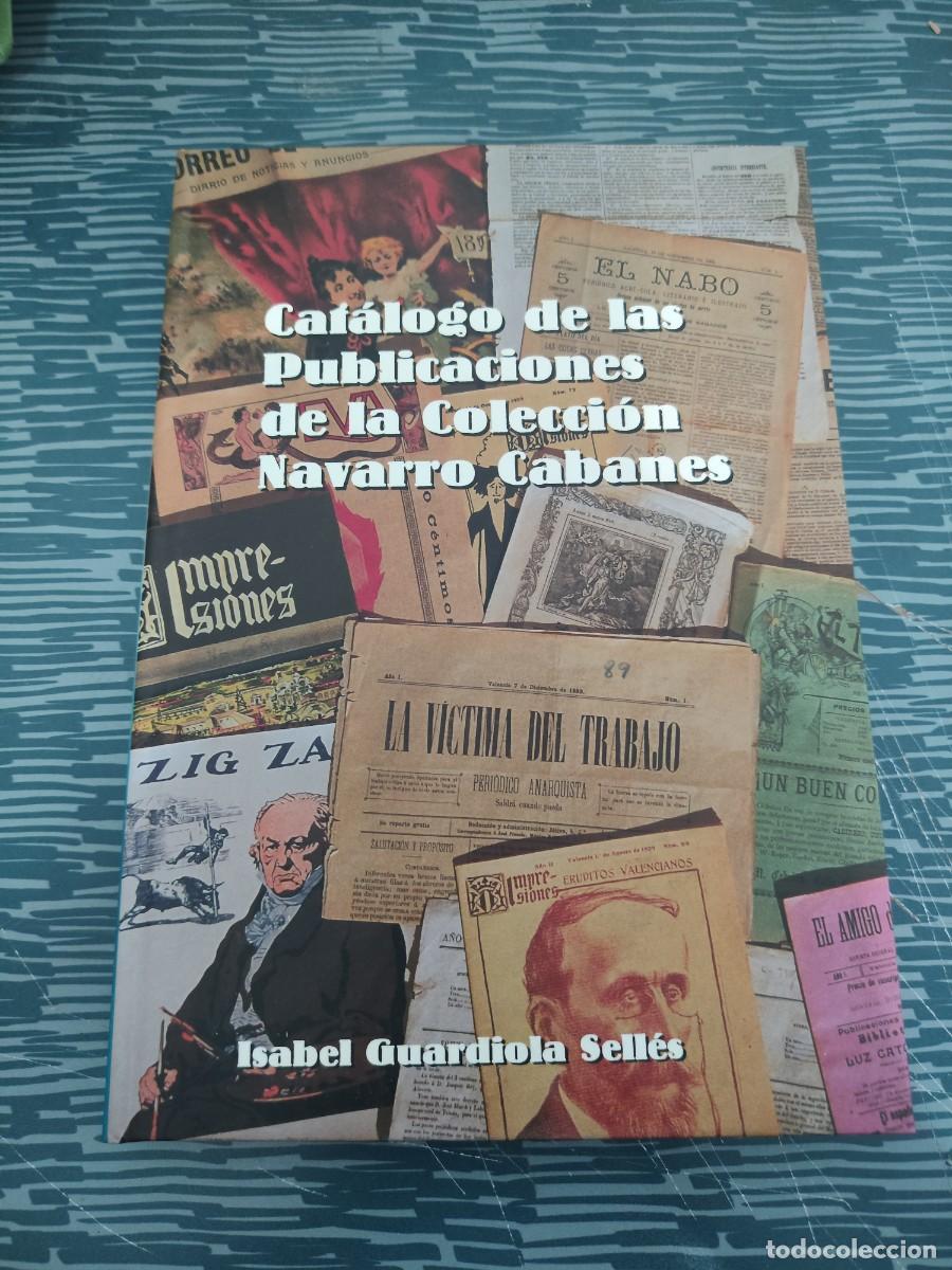Libros de segunda mano: CATALOGO DE LAS PUBLICACIONES DE LA COLECCI&Oacute;N NAVARRO CABANES, ISABEL GUARDIOLA SELLES,2000,221 P&Aacute;G.
