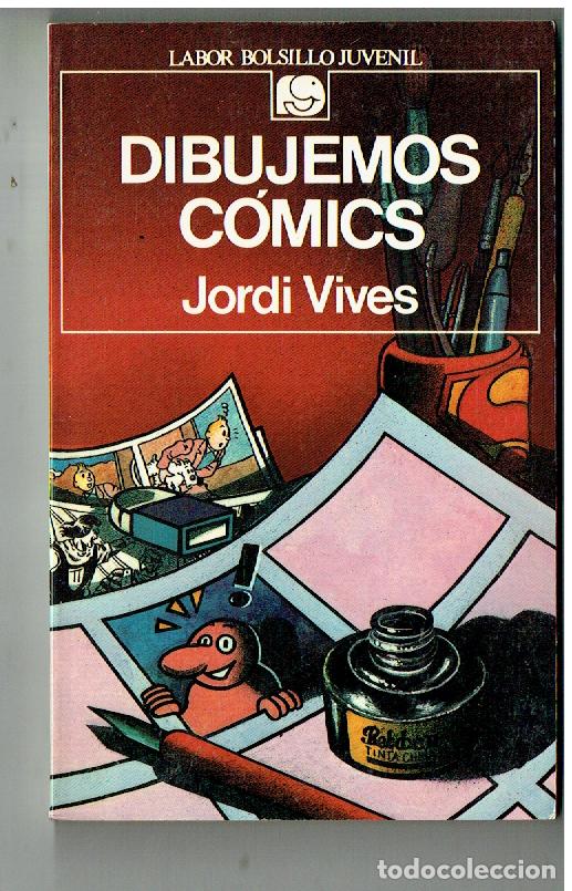 Libros de segunda mano: DIBUJEMOS C&Oacute;MICS. JORDI VIVES. LABOR BOLSILLO JUVENIL. 2&ordf; EDC. 1987.(P/B19.1)
