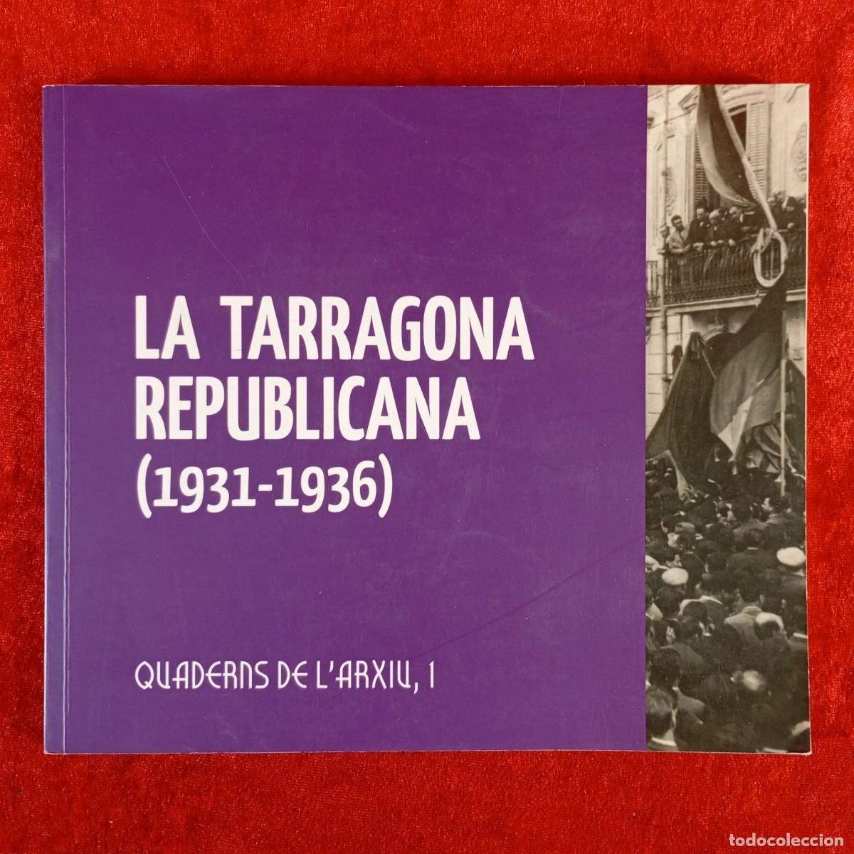 Libros de segunda mano: LA TARRAGONA REPUBLICANA (1931-1936) - QUADERNS DE L'ARXIU, 1 - AJUNTAMENT DE TARRAGONA -2006 / 5333