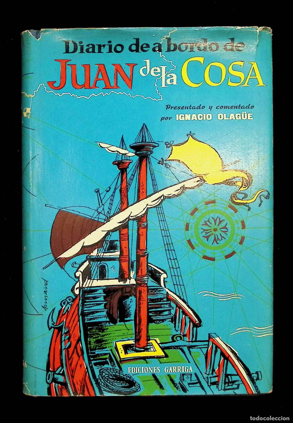 Libros de segunda mano: EL DIARIO DE A BORDO DE JUAN DE LA COSA. C&Oacute;MO FUE DESCUBIERTA AM&Eacute;RICA. - OLAG&Uuml;E, Ignacio.