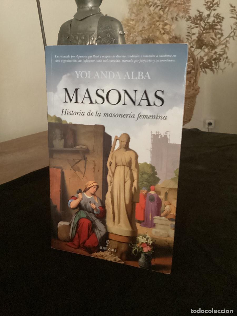 Libros de segunda mano: MASONAS. HISTORIA DE LA MASONER&Iacute;A FEMENINA - ALBA, YOLANDA,