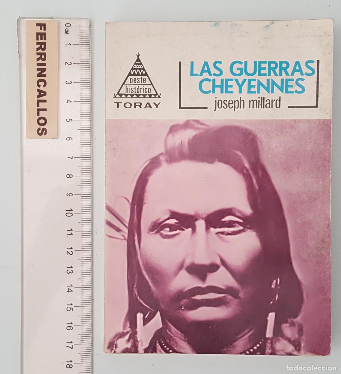 Libros de segunda mano: LAS GUERRAS CHEYENNES, JOSEPH MILLARD, OESTE HIST&Oacute;RICO, TORAY 1&ordf; EDICI&Oacute;N 1965