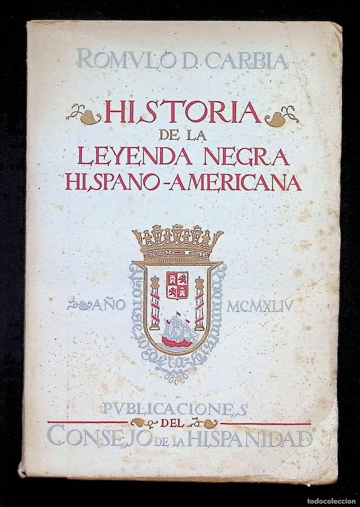 Libri di seconda mano: HISTORIA DE LA LEYENDA NEGRA HISPANOAMERICANA. - CARBIA, R&oacute;mulo D.