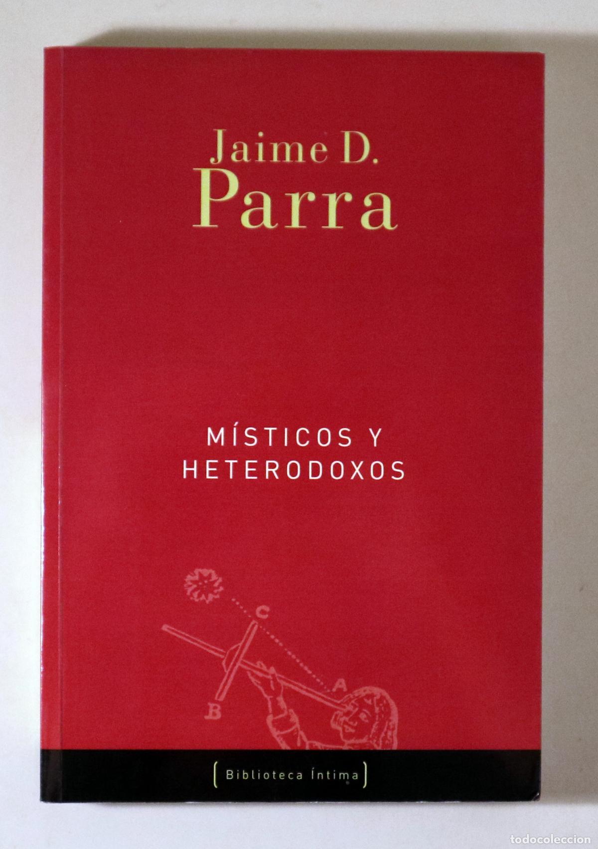 Libros de segunda mano: PARRA, Jaime D. - M&Iacute;STICOS Y HETERODOXOS - Barcelona 2003