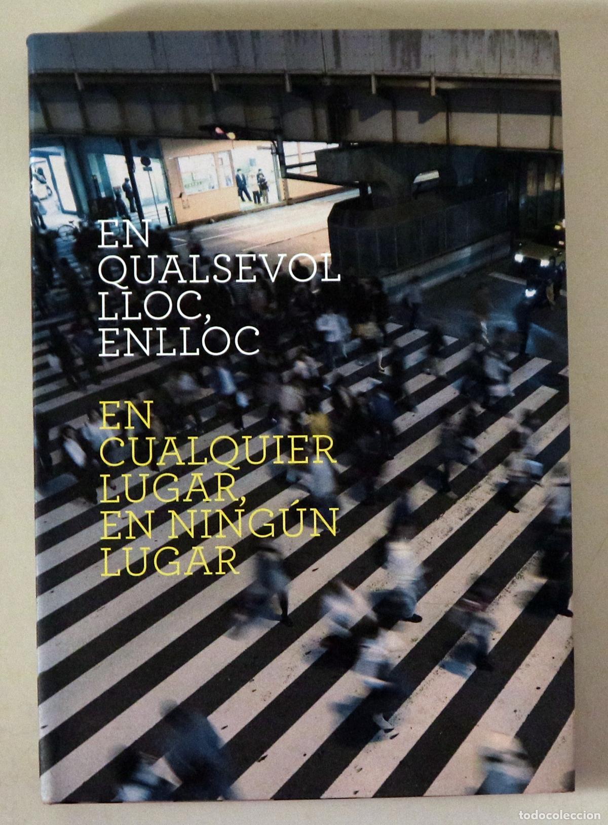 Livres d'occasion: EN QUALSEVOL LLOC, ENLLOC / EN CUALQUER LUGAR, EN NING&Uacute;N LUGAR - Vigo 2009 - Il&middot;lustrat