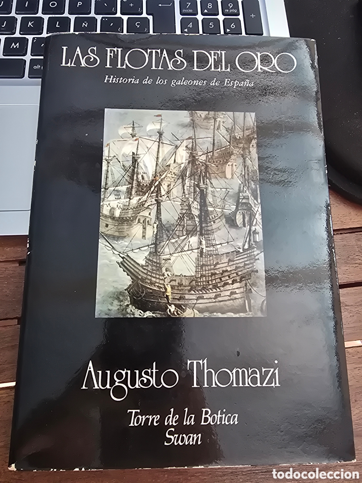 Libros de segunda mano: LAS FLOTAS DEL ORO Historia de los galeones de Espa&ntilde;a AUGUSTO THOMAZI editorial swan 1958