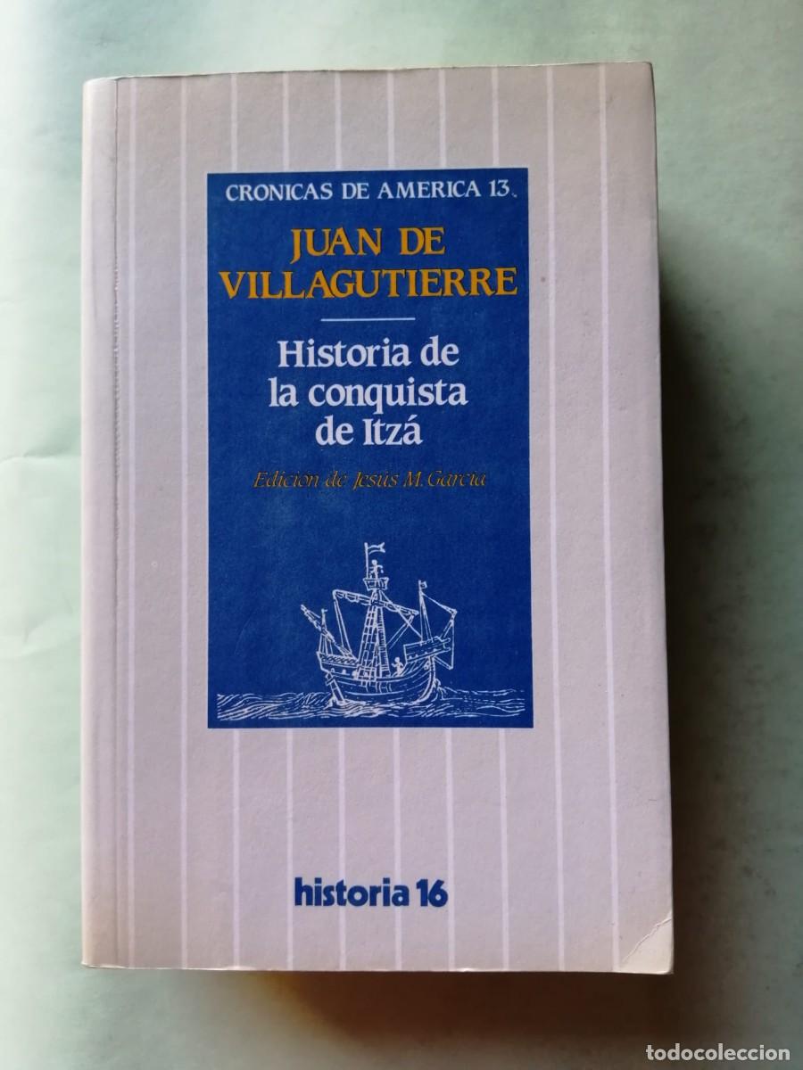 Libros de segunda mano: HISTORIA DE LA CONQUISTA DE ITZA (JUAN DE VILLAGUTIERRE)