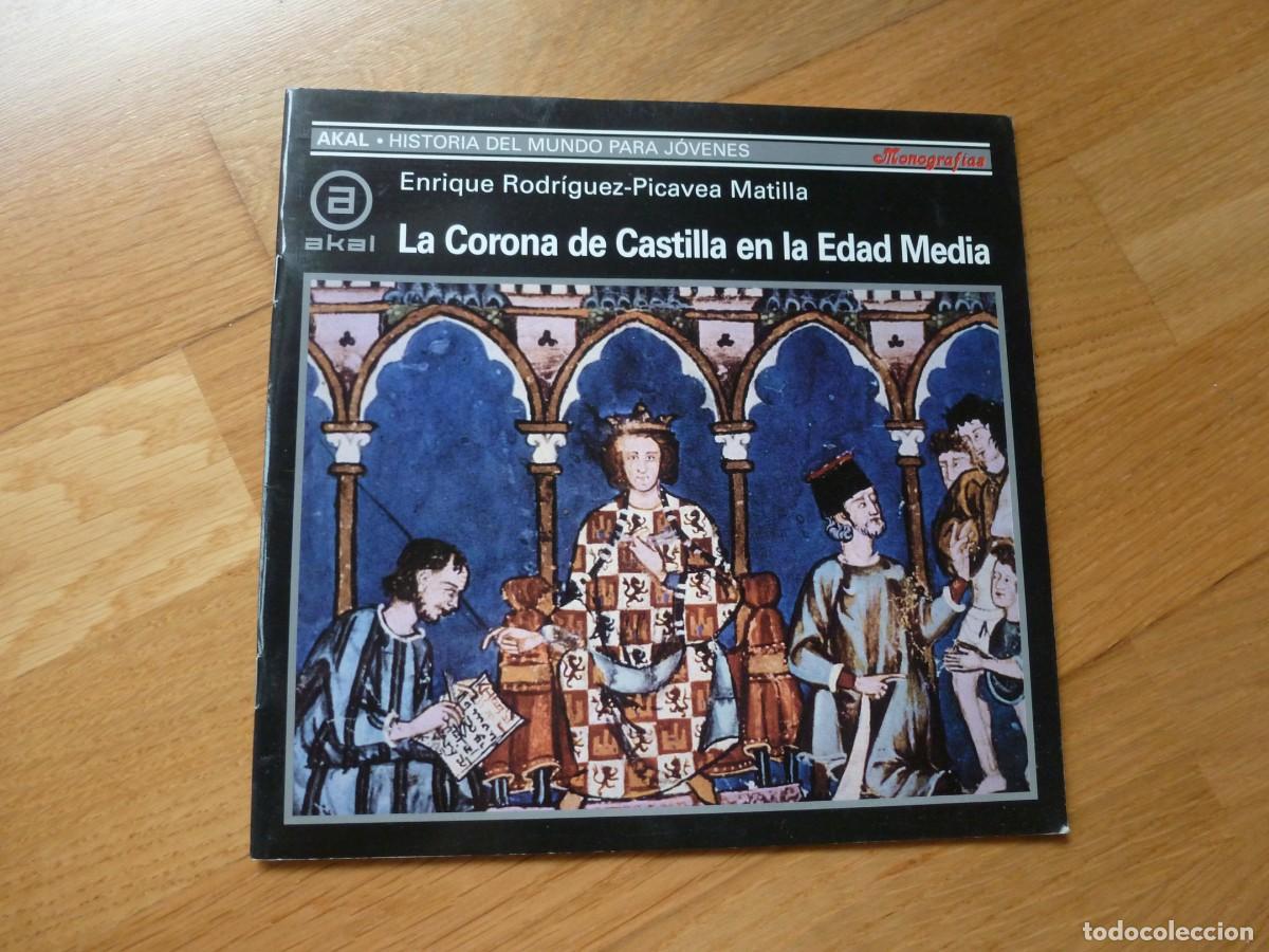 Libros de segunda mano: LA CORONA DE CASTILLA EN LA EDAD MEDIA. HISTORIA DEL MUNDO PARA J&Oacute;VENES. AKAL