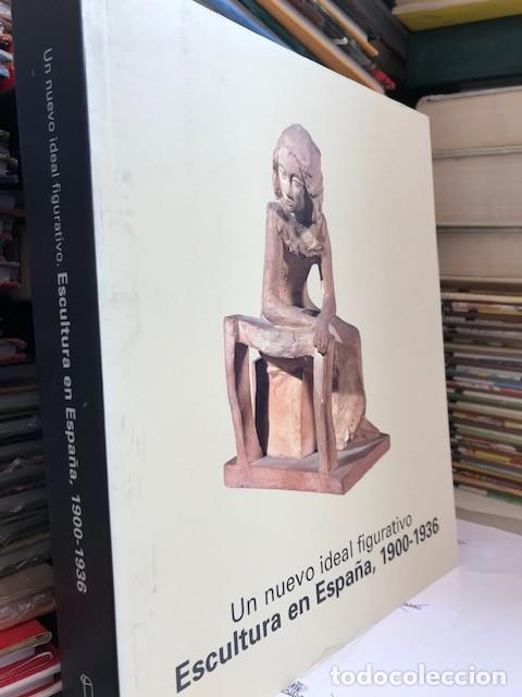 Libros de segunda mano: Un nuevo ideal figurativo. Escultura en Espa&ntilde;a, 1900-1936