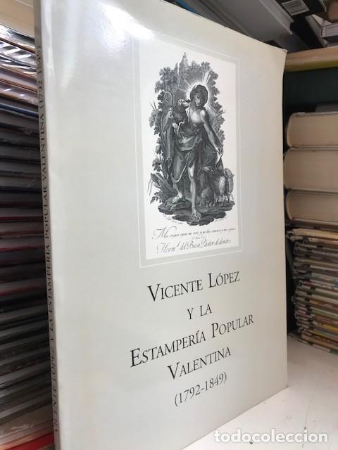 Libros de segunda mano: Vicente lopez y la estamper&iacute;a popular valentina 1792-1849, Andres Sales Ferri, Valencia 2002
