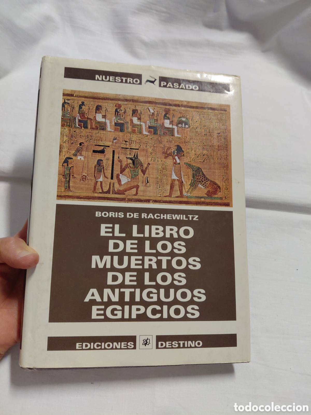 Libros de segunda mano: EL LIBRO DE LOS MUERTOS DE LOS ANTIGUOS EGIPCIOS.BORIS DE RACHEWILTZ.EDICIONES DESTINO 1989.-1&ordf; EDIC