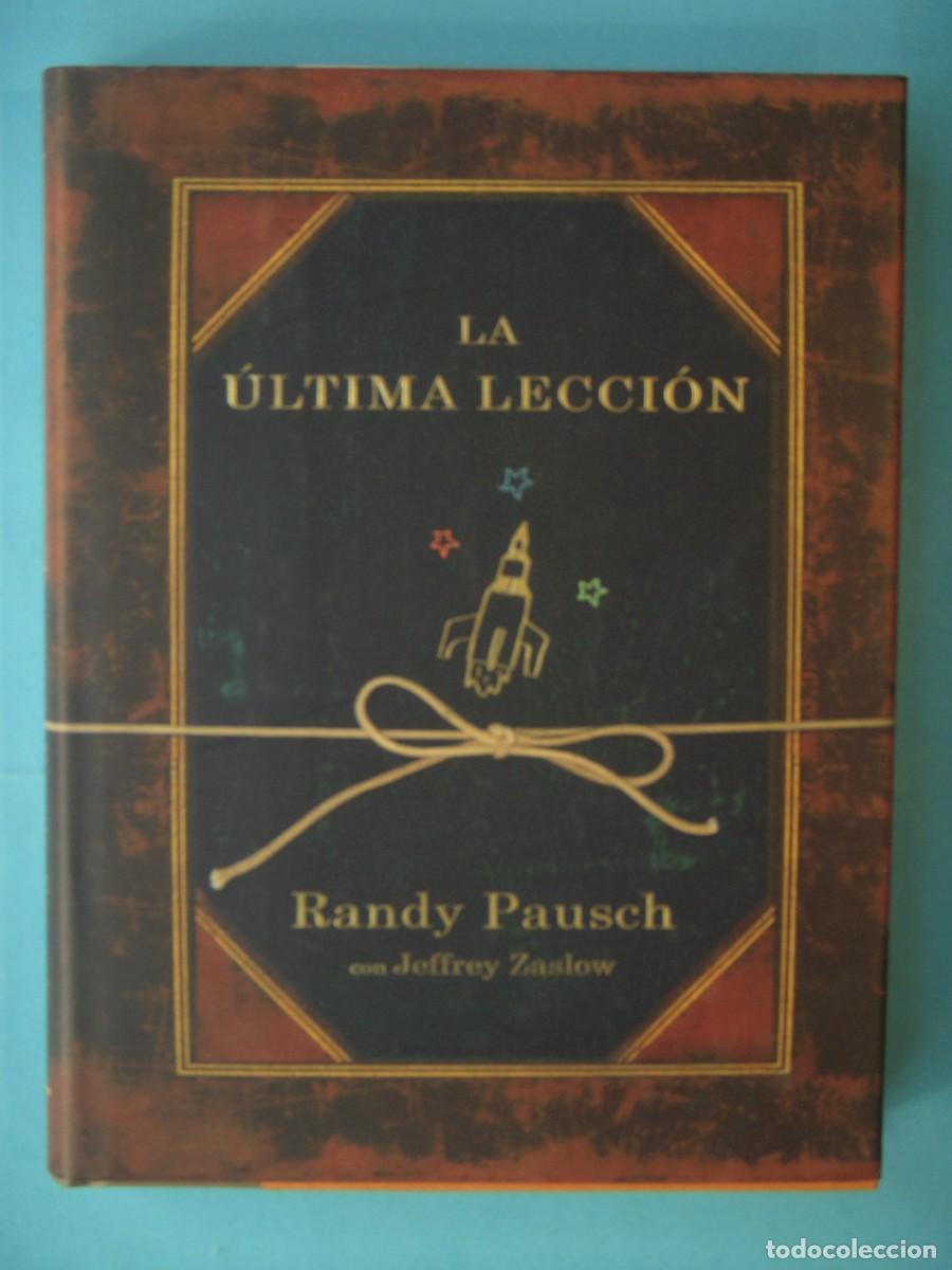 Libros de segunda mano: LA ULTIMA LECCION + LIBRETA DE REGALO - RANDY PAUSCH - GRIJALBO, 2008 1&ordf; ED (TAPA DURA, BUEN ESTADO)
