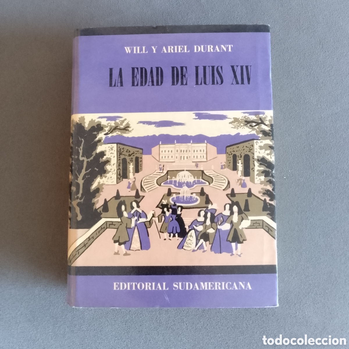 Libros de segunda mano: LA EDAD DE LUIS XIV POR WILL Y ARIEL DURANT 1967 EDITORIAL SUDAMERICANA
