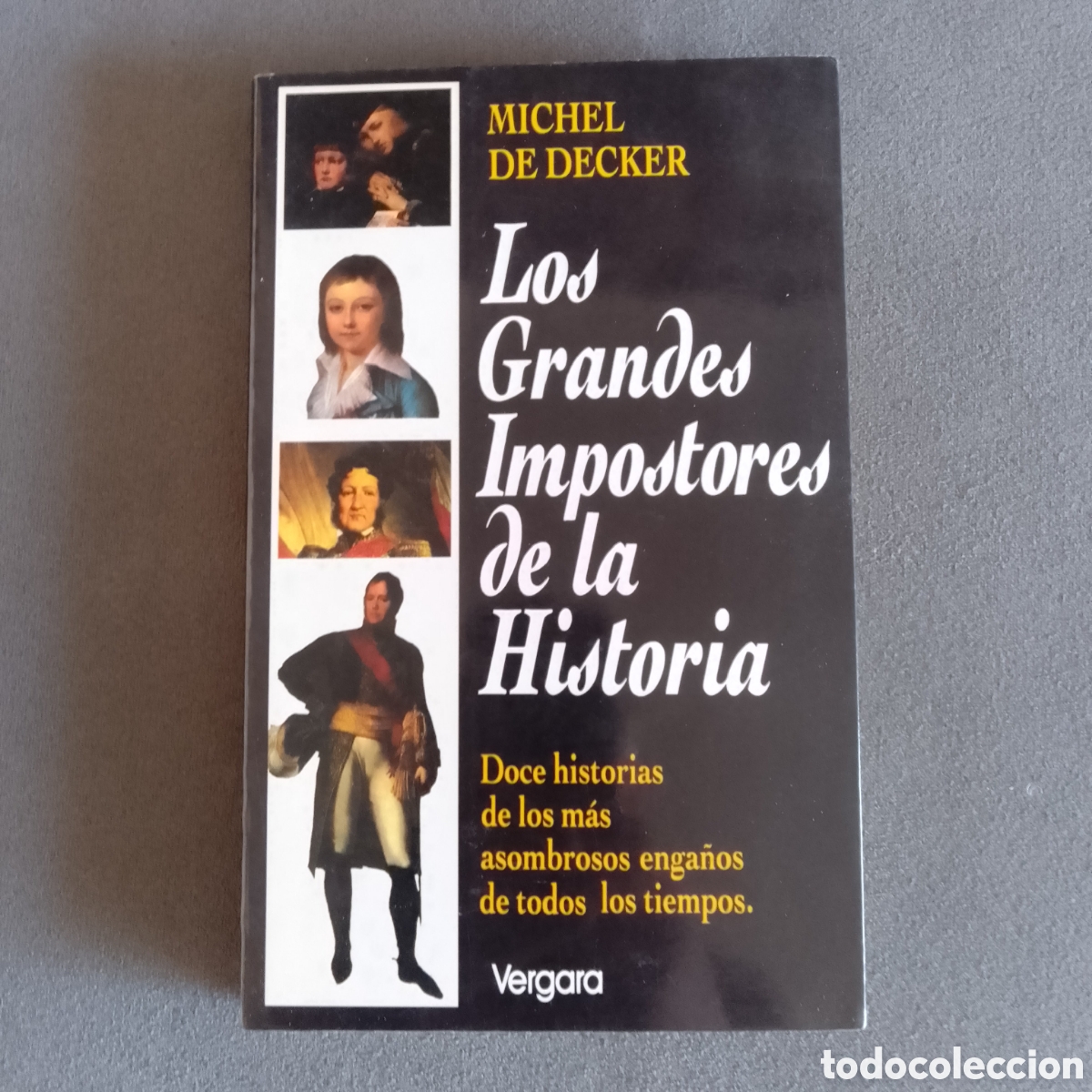 Libros de segunda mano: LOS GRANDES IMPOSTORES DE LA HISTORIA POR MICHEL DE DECKER 1992
