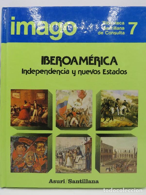 Libros de segunda mano: Iberoam&eacute;rica: Independencia y Nuevos Estados - Nogu&eacute;s Blasco, Paloma - Santillana - Imago, 7