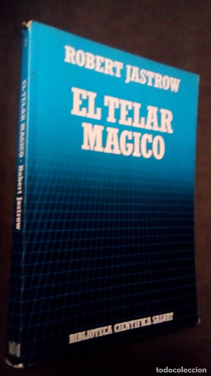 Libros de segunda mano: EL TELAR M&Aacute;GICO-ROBERT JASTROW-BIBLIOTECA CIENT&Iacute;FICA SALVAT N&ordm; 7