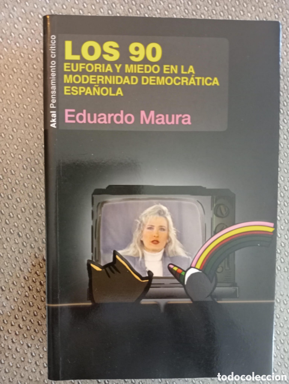 Libros de segunda mano: Los 90: Euforia y miedo en la modernidad democr&aacute;tica espa&ntilde;ola / Eduardo Maura