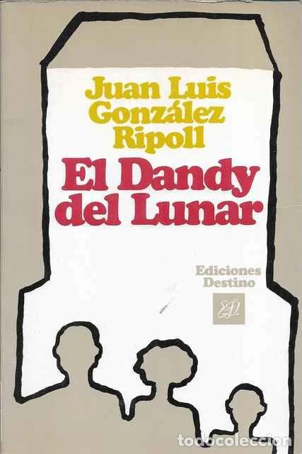 Libri di seconda mano: El dandy del lunar - Juan Luis Gonz&aacute;lez-Ripoll