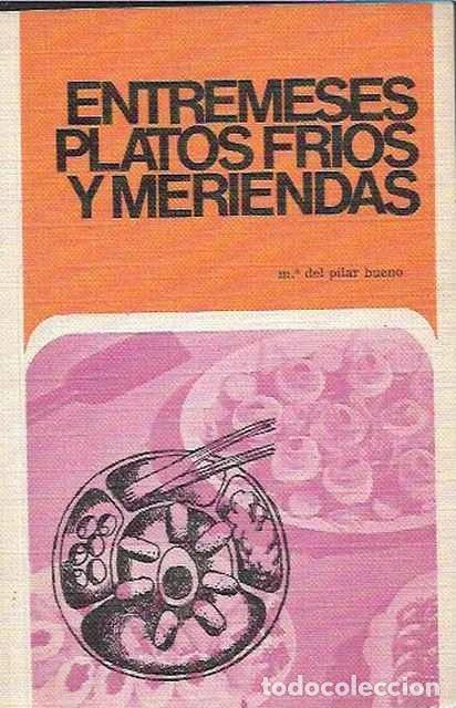 Livres d'occasion: Entremeses, platos fr&iacute;os y meriendas - Mar&iacute;a del Pilar Bueno