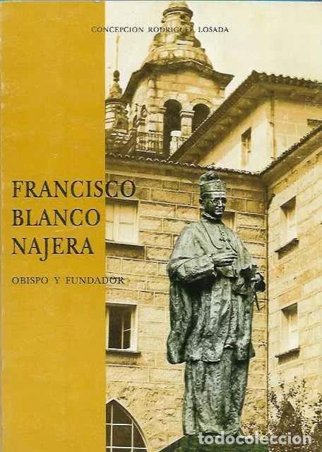 Livres d'occasion: Francisco Blanco N&aacute;jeraObispo y fundador. - Concepci&oacute;n Rodr&iacute;guez Losada
