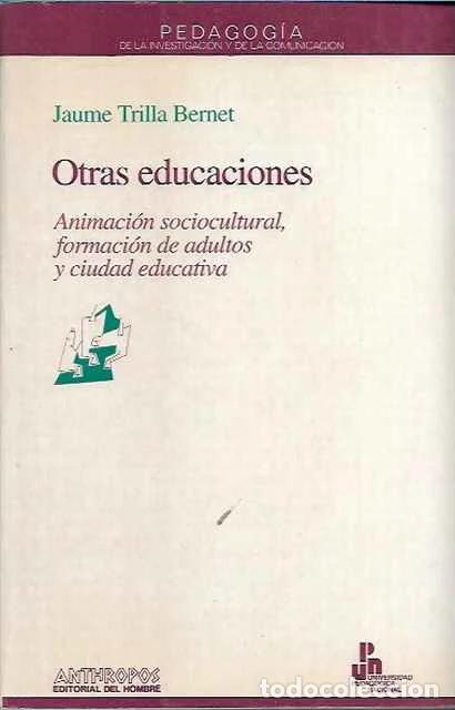 Livres d'occasion: Otras educaciones. Animaci&oacute;n sociocultural, formaci&oacute;n de adultos y ciudad educativa - Jaume Bernet