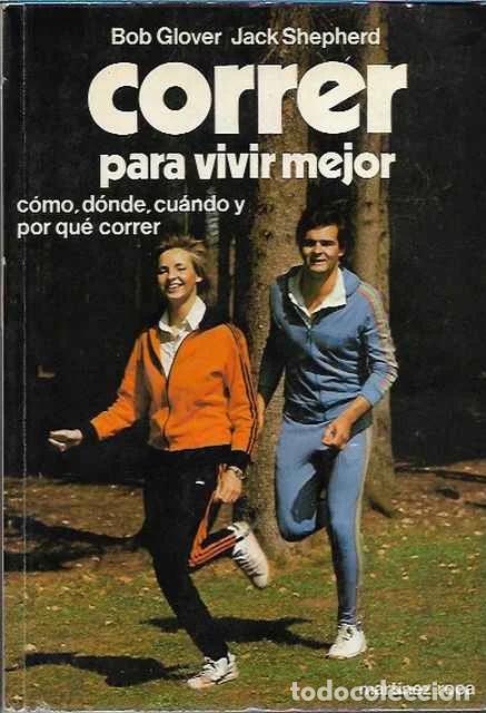 Livres d'occasion: Correr para vivir mejor. Como, donde, cuando y por que correr. - Bob Glover y Jack Shepherd
