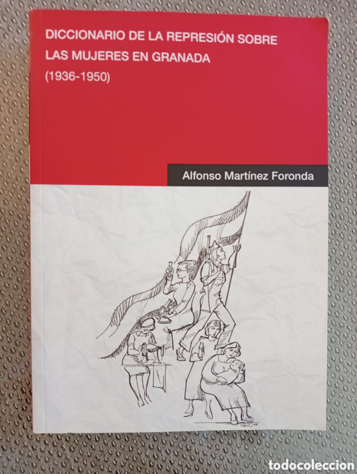 Libros de segunda mano: DICCIONARIO DE LA REPRESION SOBRE LAS MUJERES EN GRANADA (1936-1950) / ALFONSO MARTINEZ