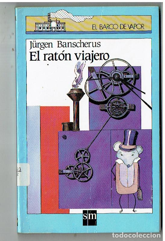 Libri di seconda mano: EL BARCO DE VAPOR. N&ordm; 181. EL RAT&Oacute;N VIAJERO. J&Uuml;RGEN BANSCHERUS. EDIC. SM. 1989.(P/B19.1).