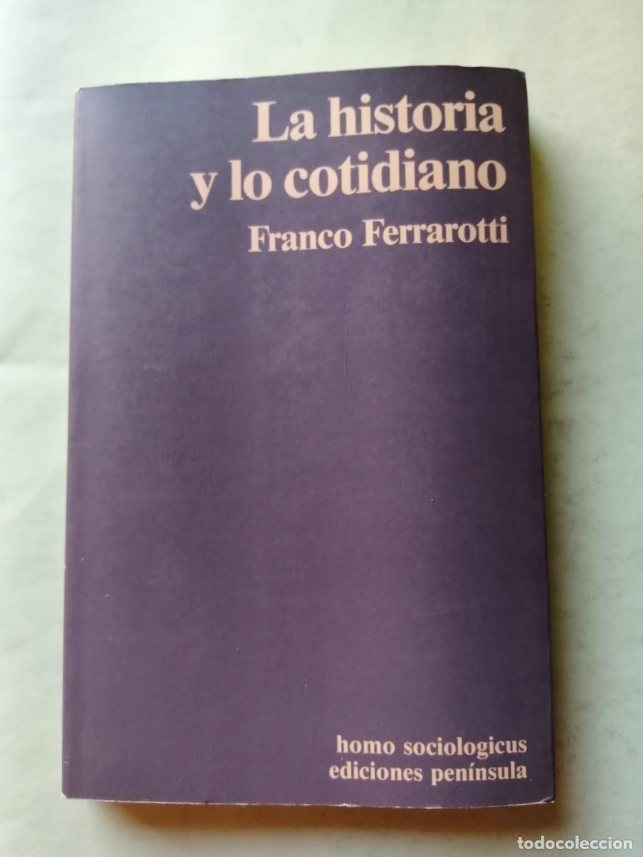 Libros de segunda mano: LA HISTORIA Y LO COTIDIANO (FRANCO FERRAROTTI)