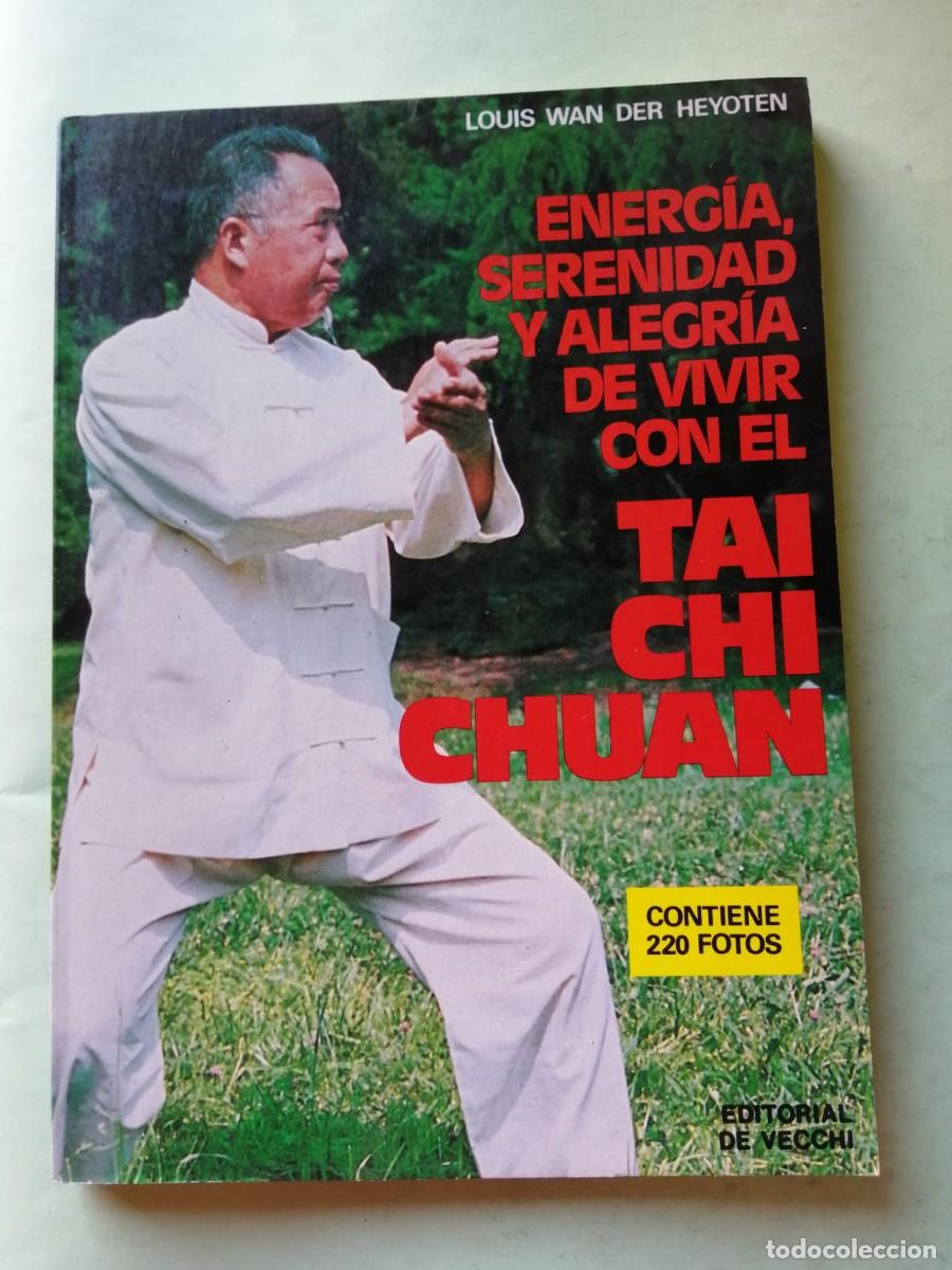 Libros de segunda mano: ENERGIA, SERENIDAD Y ALEGRIA DE VIVIR CON EL TAI CHI CHUAN (LOUIS WAN DER HEYOTEN)