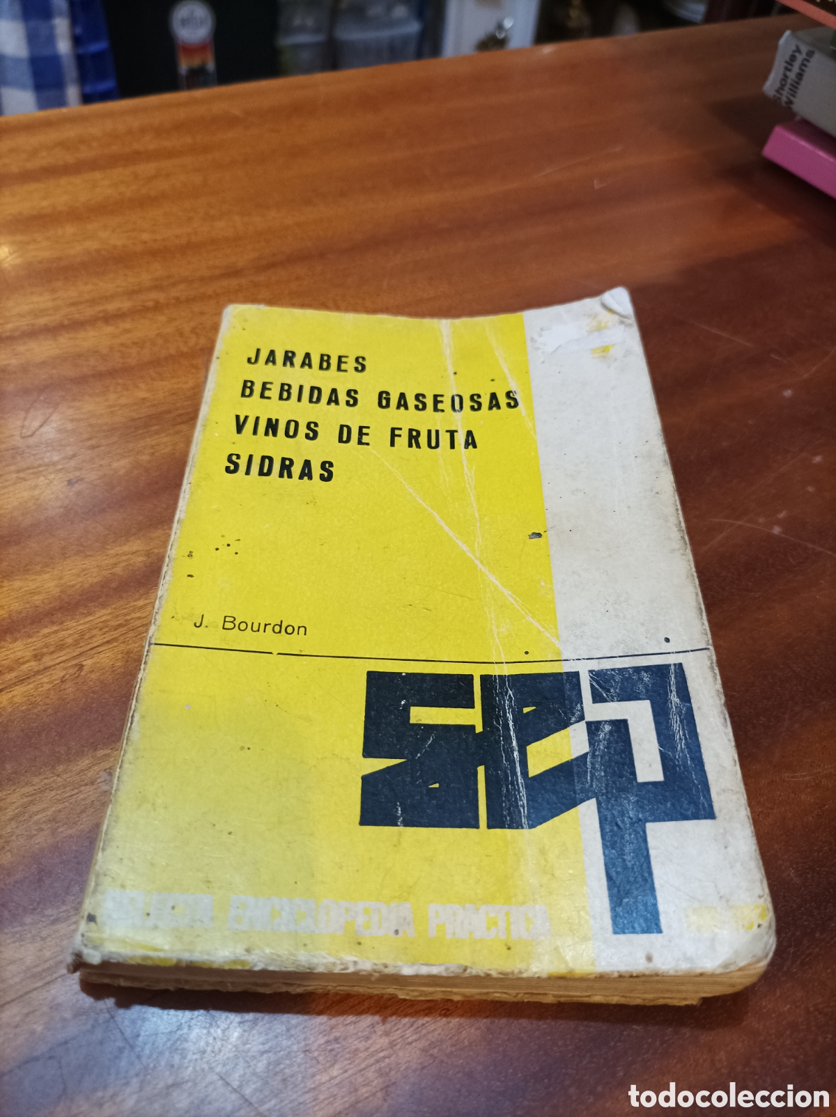 Libros de segunda mano: JARABES BEBIDAS GASEOSAS VINOS DE FRUTA SIDRAS.J.BOURDON EDITORIAL SINTES.1963