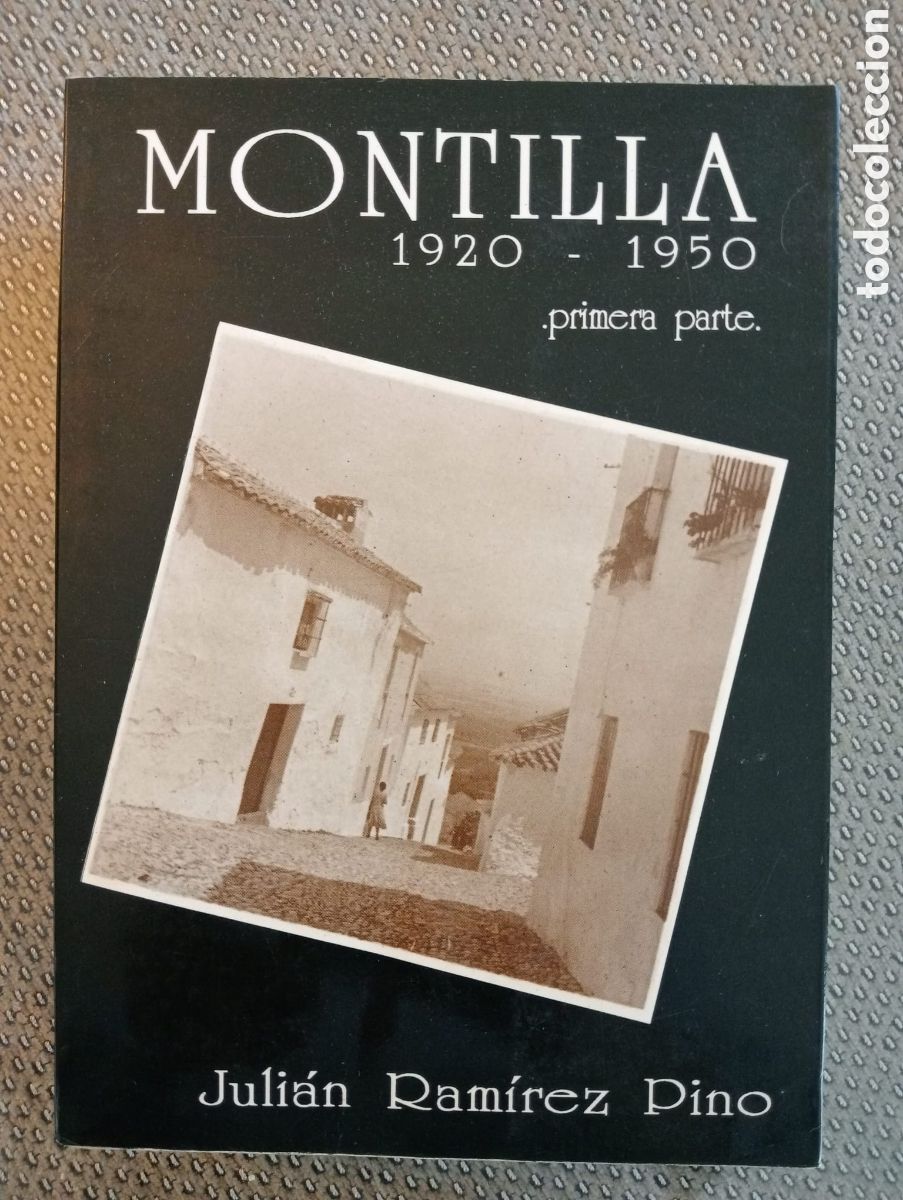 Libros de segunda mano: MONTILLA (1920-1950)&nbsp;. Tomo I / Juli&aacute;n Ram&iacute;rez Pino