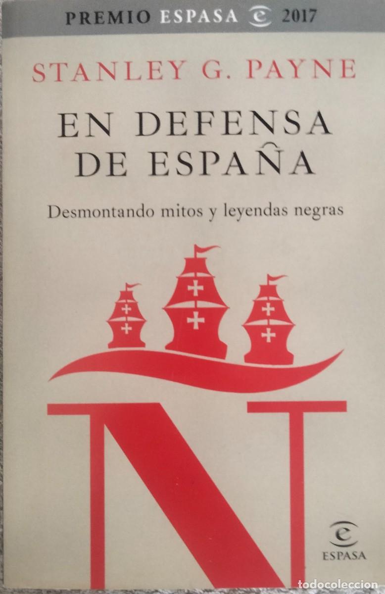 Libros de segunda mano: Stanley G. Payne-En defensa de Espa&ntilde;a:desmontando mitos y leyendas negras.Espasa.2017