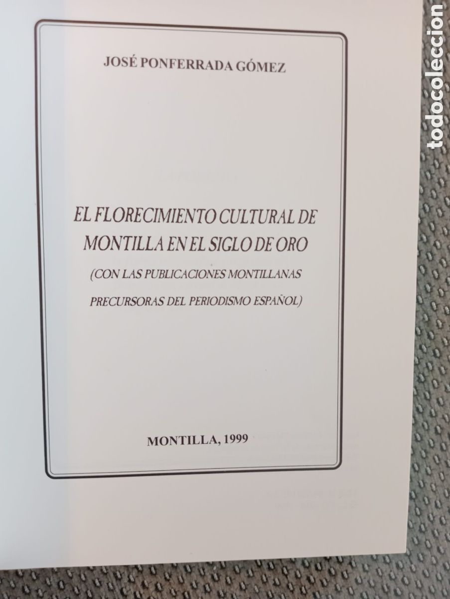 Libros de segunda mano: El florecimiento cultural de Montilla en el Siglo de Oro / Jos&eacute; Ponferrada G&oacute;mez. C&oacute;rdoba, 1999
